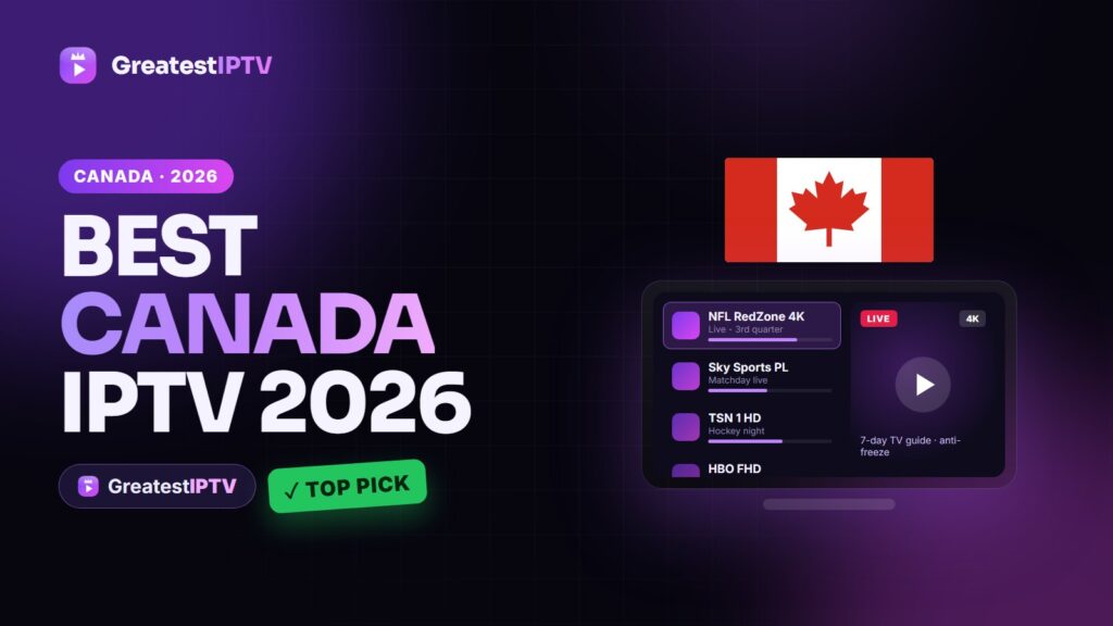 Best Canada IPTV 2026 - GreatestIPTV top pick for Canadian viewers