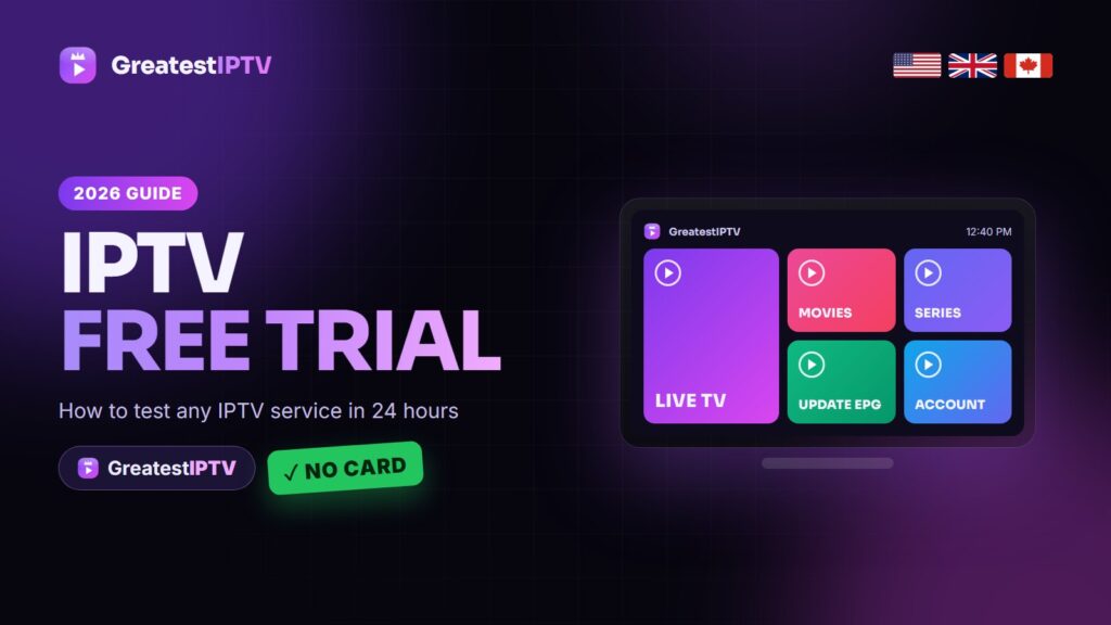 IPTV free trial 2026: how to test an IPTV service in 24 hours with GreatestIPTV