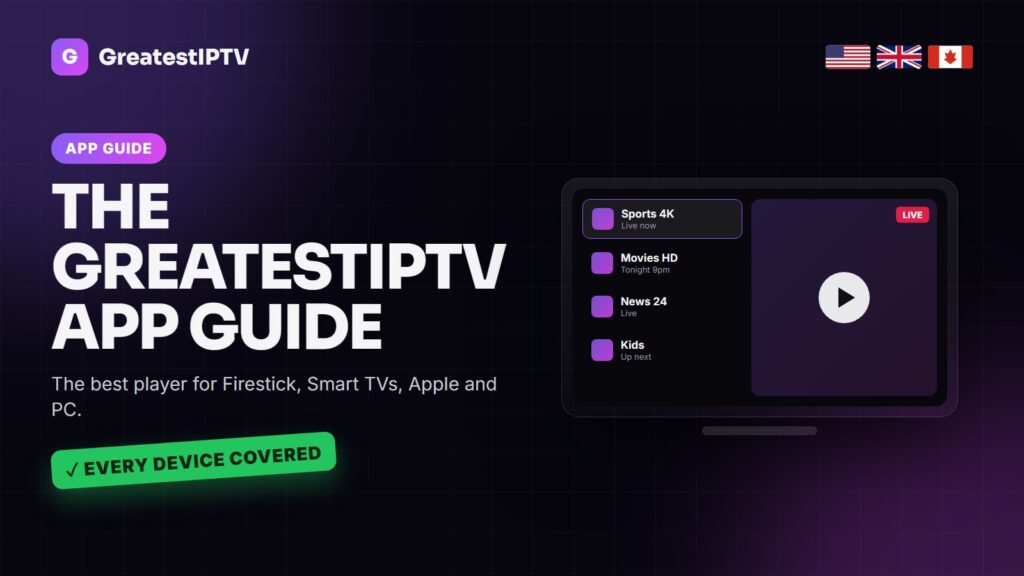 GreatestIPTV app guide for Firestick, Smart TV, iPhone and PC