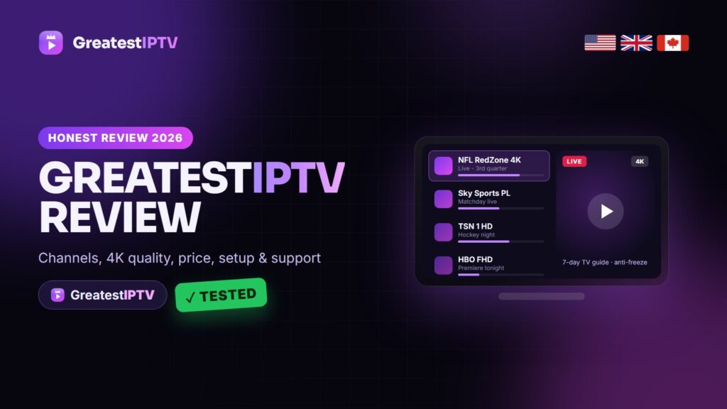 GreatestIPTV review 2026: channels, 4K quality, price, setup and support for the USA, UK and Canada