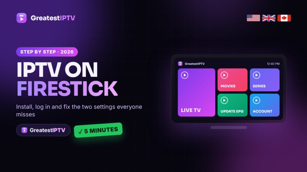 How to install IPTV on Amazon Firestick in 2026 with GreatestIPTV, USA, UK and Canada